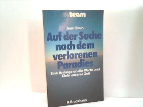 Auf der Suche nach dem verlorenen Paradies. Eine Anfrage an die Werte und Ziele unserer Zeit Business & Technology