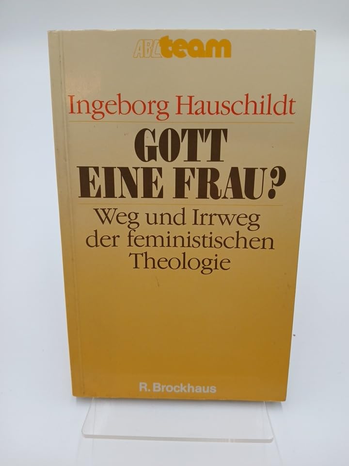 Gott eine Frau?: Weg und Irrweg der feministischen Theologie Books