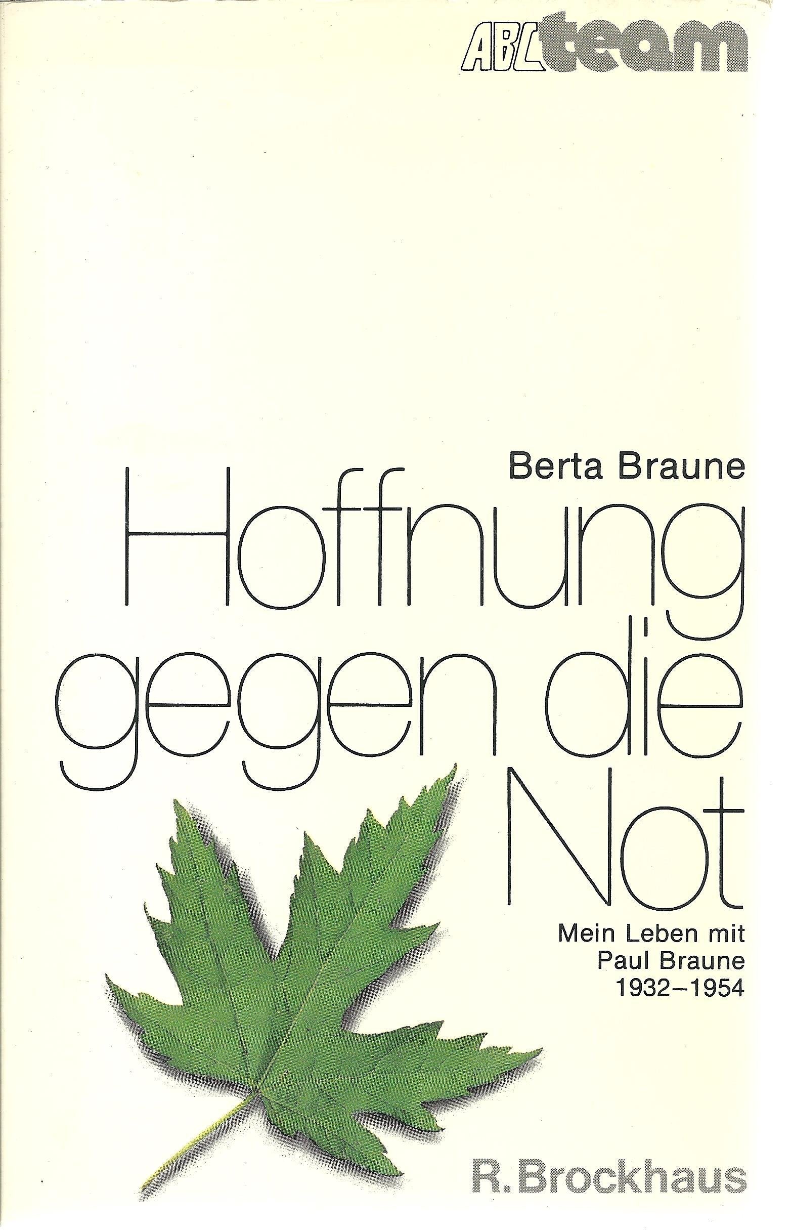 Hoffnung gegen die Not. Mein Leben mit Paul Braune 1932-1954 Politics & History