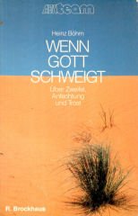 Wenn Gott schweigt: Über Zweifel, Anfechtung und Trost - Böhm, Heinz book