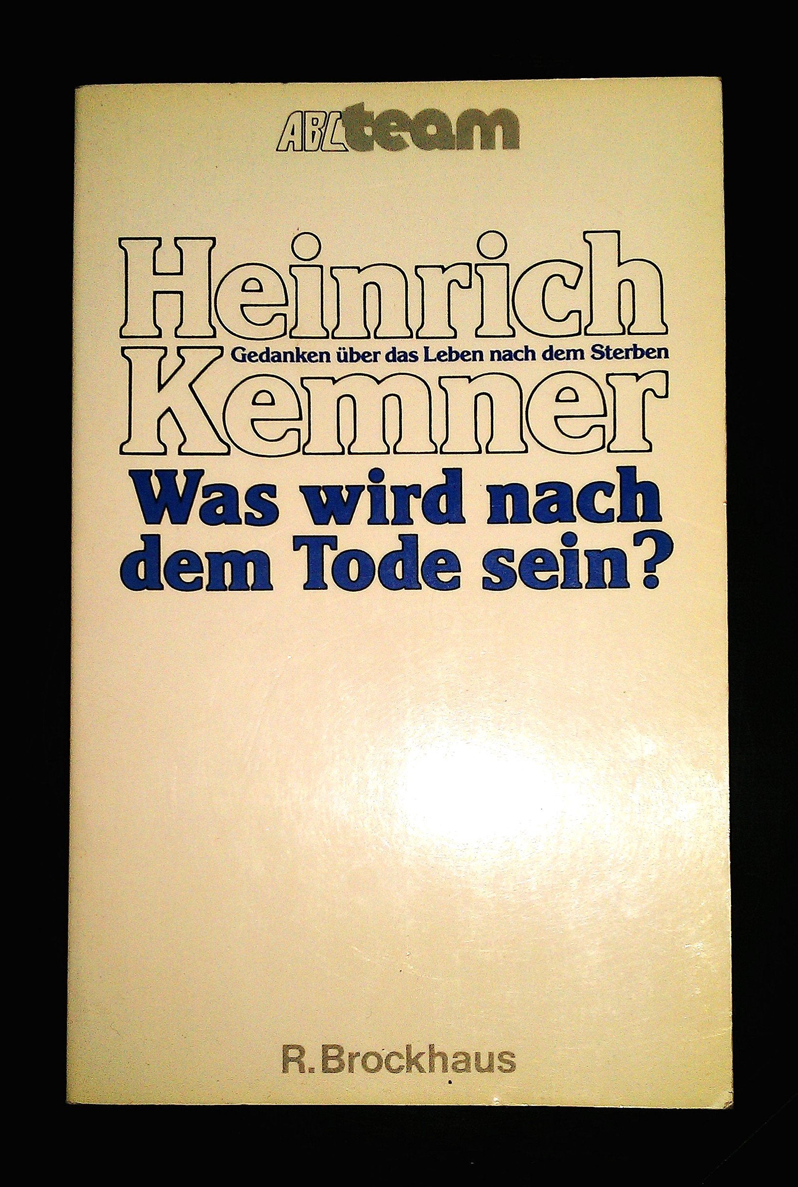 Was wird nach dem Tode sein?: Gedanken über das Leben nach dem Sterben (ABCteam-Paperback - R. Brockhaus) Reference Books