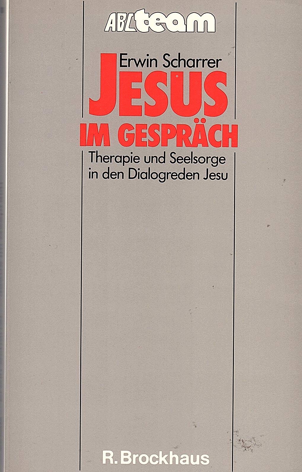 Jesus im Gespräch. Therapie und Seelsorge in den Dialogreden Jesu Religion & Esotericism