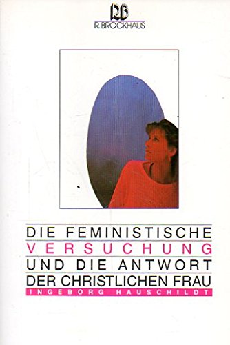 Die feministische Versuchung: Und die Antwort der christlichen Frau Politics & History books