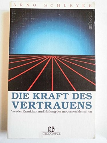 Die Kraft des Vertrauens: Von der Krankheit und Heilung des modernen Menschen (ABCteam-Paperback - R. Brockhaus) Reference Books