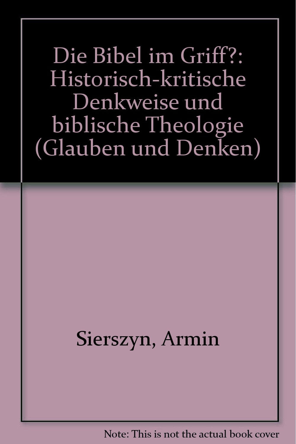 Die Bibel im Griff? - Historisch-kritische Denkweise und biblische Theologie Politics & Society