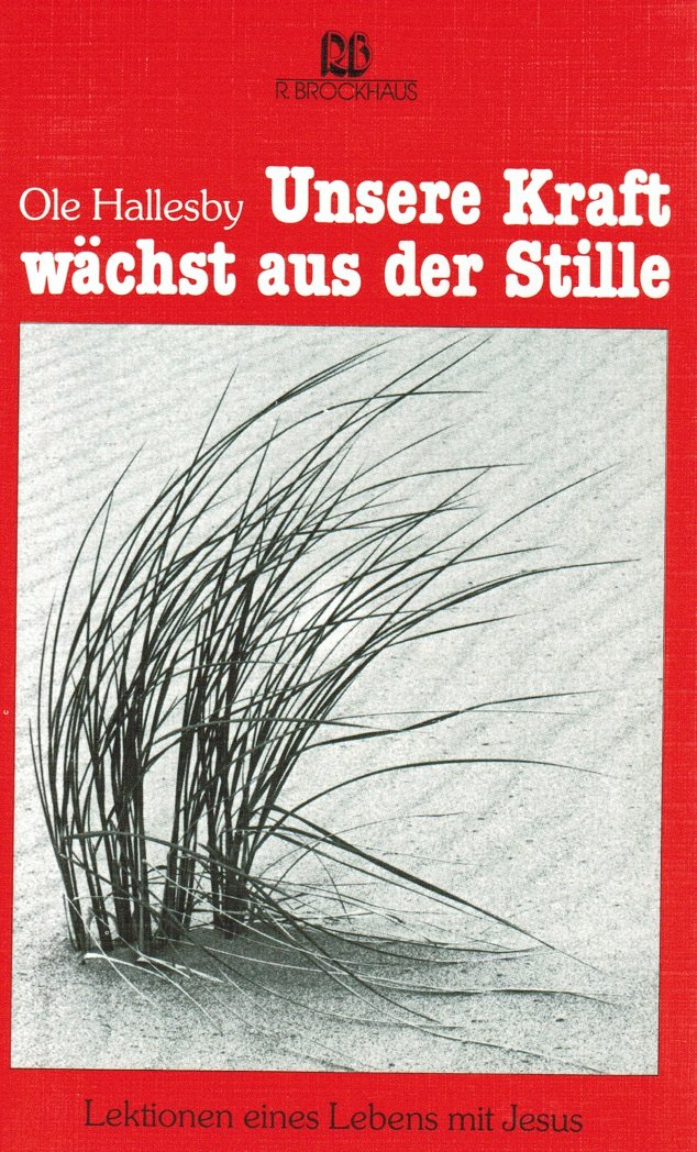 Unsere Kraft wächst aus der Stille: Lektionen eines Lebens mit Jesus (RBtaschenbücher) Lifestyle