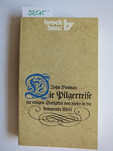 Die Pilgerreise zur ewigen Seeligkeit von dieser in die kommende Welt Historical Fiction