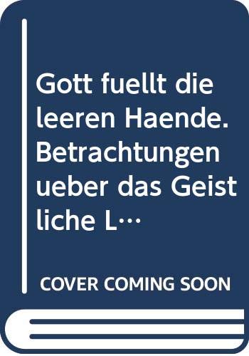 Gott füllt die leeren Hände: 25 Betrachtungen über das geistliche Leben (Tropfen aus dem Lebensstrom) (RBtaschenbücher) Religion & Esotericism