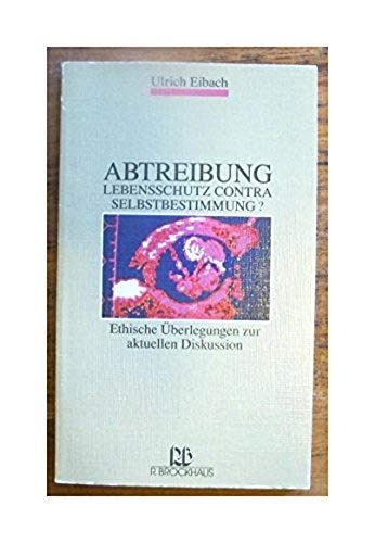 Abtreibung - Lebensschutz contra Selbstbestimmung?: Ethische Überlegungen zur aktuellen Diskussion (RBtaschenbücher) Books