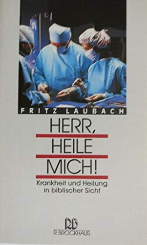 Herr, heile mich: Krankheit und Heilung in biblischer Sicht (RBtaschenbücher) Medicine