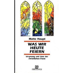 Was wir heute feiern: Ursprung und Sinn der christlichen Feste (RBtaschenbücher) General education