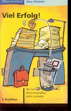 Viel Erfolg!: Wie Sie Ihren Berufsalltag positiv gestalten (RBtaschenbücher) Business, Finance & Career
