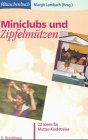 Miniclubs und Zipfelmützen: 22 Ideen für Mutter-Kind-Kreise (RBtaschenbücher) Education & Training
