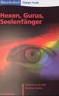 Hexen, Gurus, Seelenfänger: Einblicke in die Welt moderner Sekten (RBtaschenbücher) Religion & Esotericism