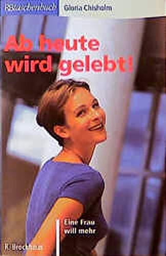 Ab heute wird gelebt!: Eine Frau will mehr (RBtaschenbücher) Lifestyle