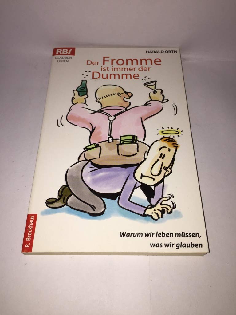 Der Fromme ist immer der Dumme: Warum wir leben müssen, was wir glauben (RBtaschenbücher) Psychology
