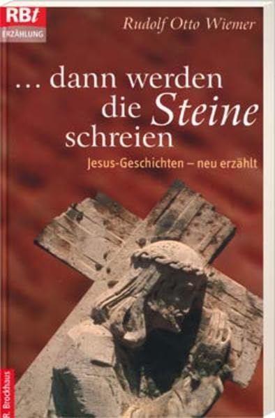 ... dann werden die Steine schreien: Jesus-Geschichten neu erzählt Contemporary literature