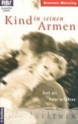 Kind in seinen Armen: Gott als Vater erfahren Religion & Esotericism
