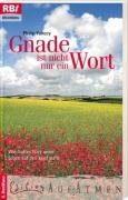 Gnade ist nicht nur ein Wort: Wie Gottes Güte unser Leben auf den Kopf stellt Religion & Esotericism