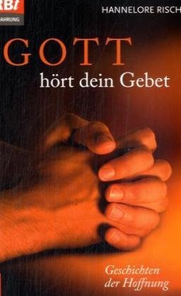 Gott hört dein Gebet: Geschichten der Hoffnung (RBtaschenbücher) Classics