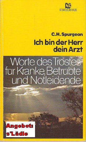 Ich bin der Herr, dein Arzt: Worte des Trostes für Kranke, Betrübte und Notleidende (Brockhaus-Taschenbücher. Sonderausgaben) Religion & Esotericism