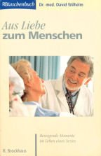 Aus Liebe zum Menschen: Bewegende Momente im Leben eines Arztes (RBtaschenbücher) Art & Literature
