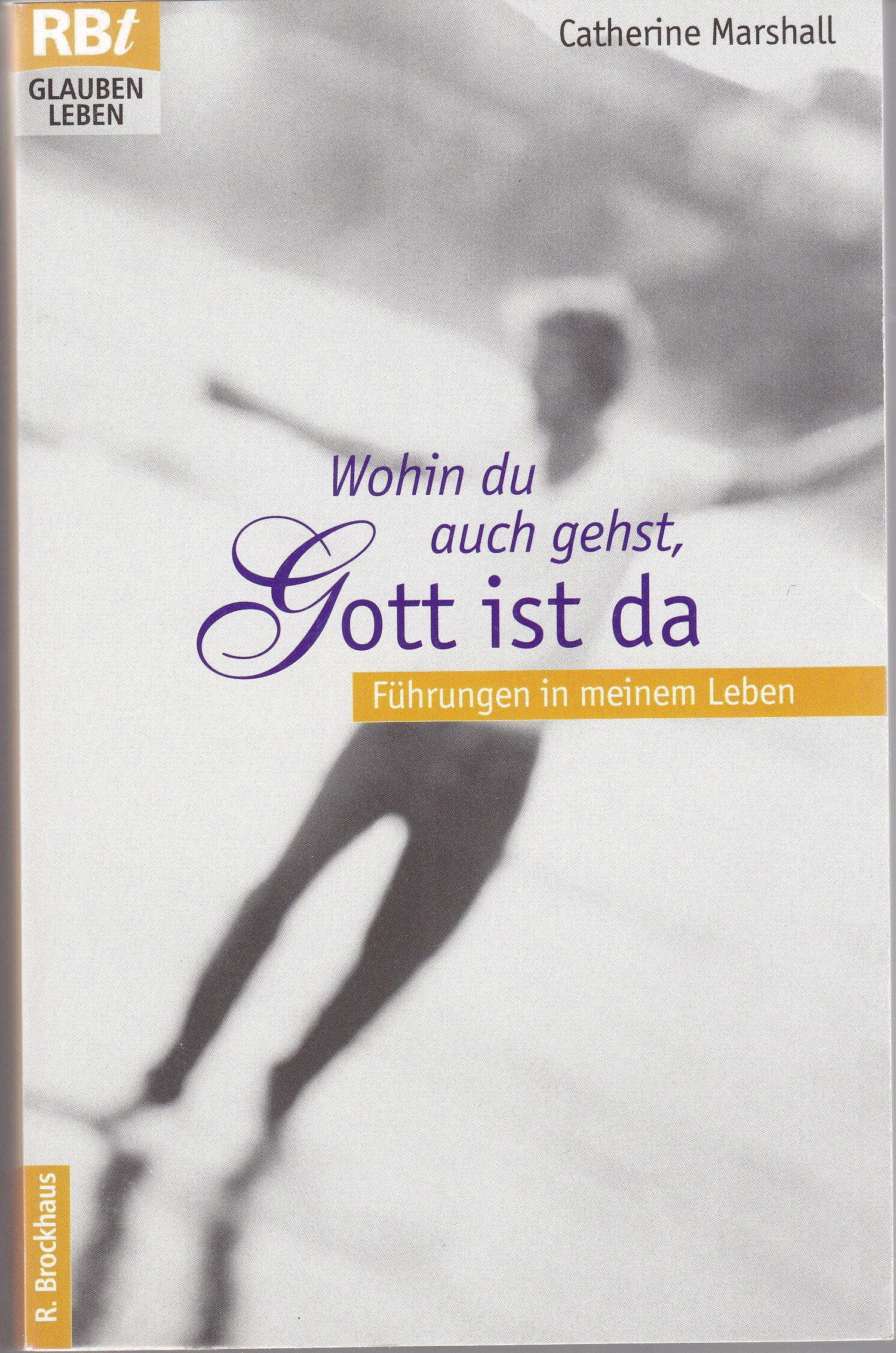 Wohin du auch gehst, Gott ist da: Führungen in meinem Leben (RBtaschenbücher) Books