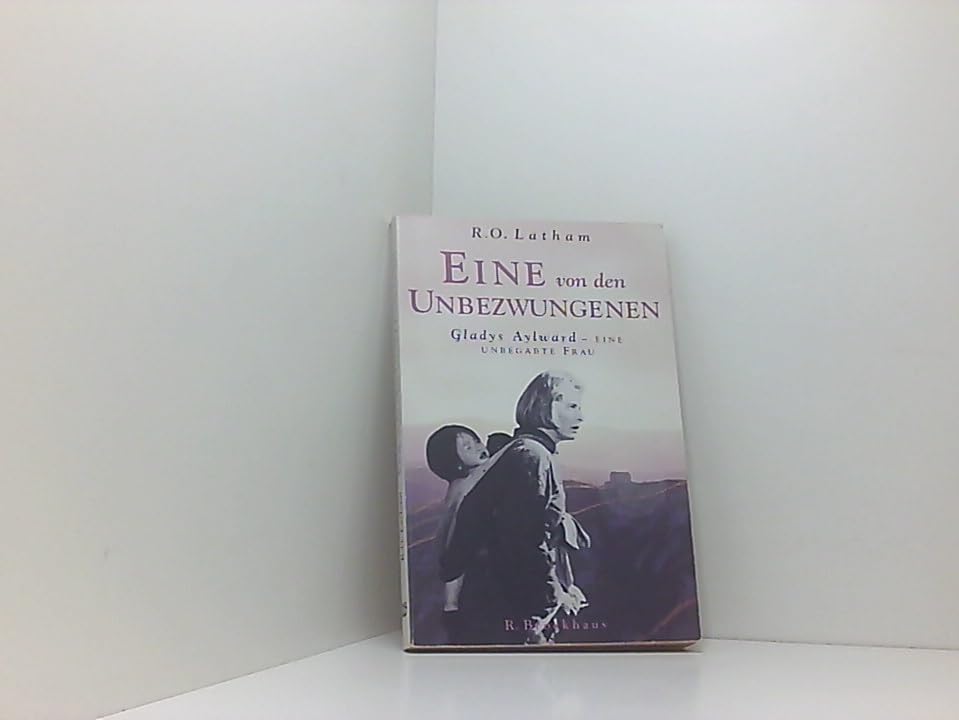 Eine von den Unbezwungenen: Gladys Aylward - eine unbegabte Frau Religion & Esotericism