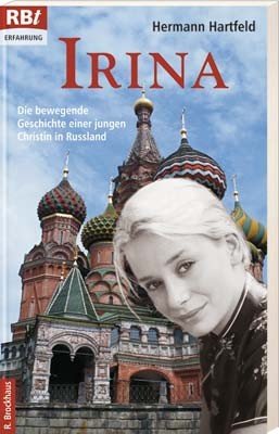 Irina: Die bewegende Geschichte einer jungen Christin in Russland (Brockhaus vielseitig) Reference Books