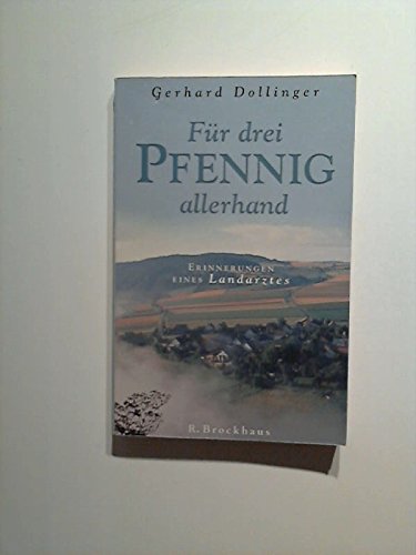 Für drei Pfennig allerhand: Erinnerungen eines Landarztes - Fast lauter heitere Geschichten (Brockhaus vielseitig) Memories