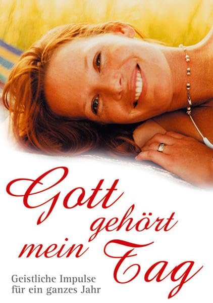 Gott gehört mein Tag 2007: Geistliche Impulse für ein ganzes Jahr Calendars