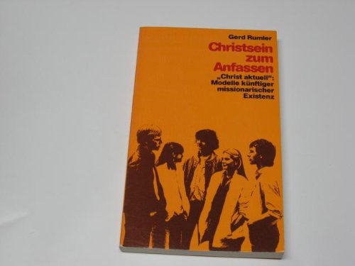 Christsein zum Anfassen: "Christ aktuell": Modelle künftiger missionarischer Existenz Books