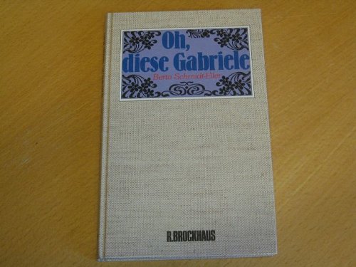 Oh, diese Gabriele! : Erzählung. Books