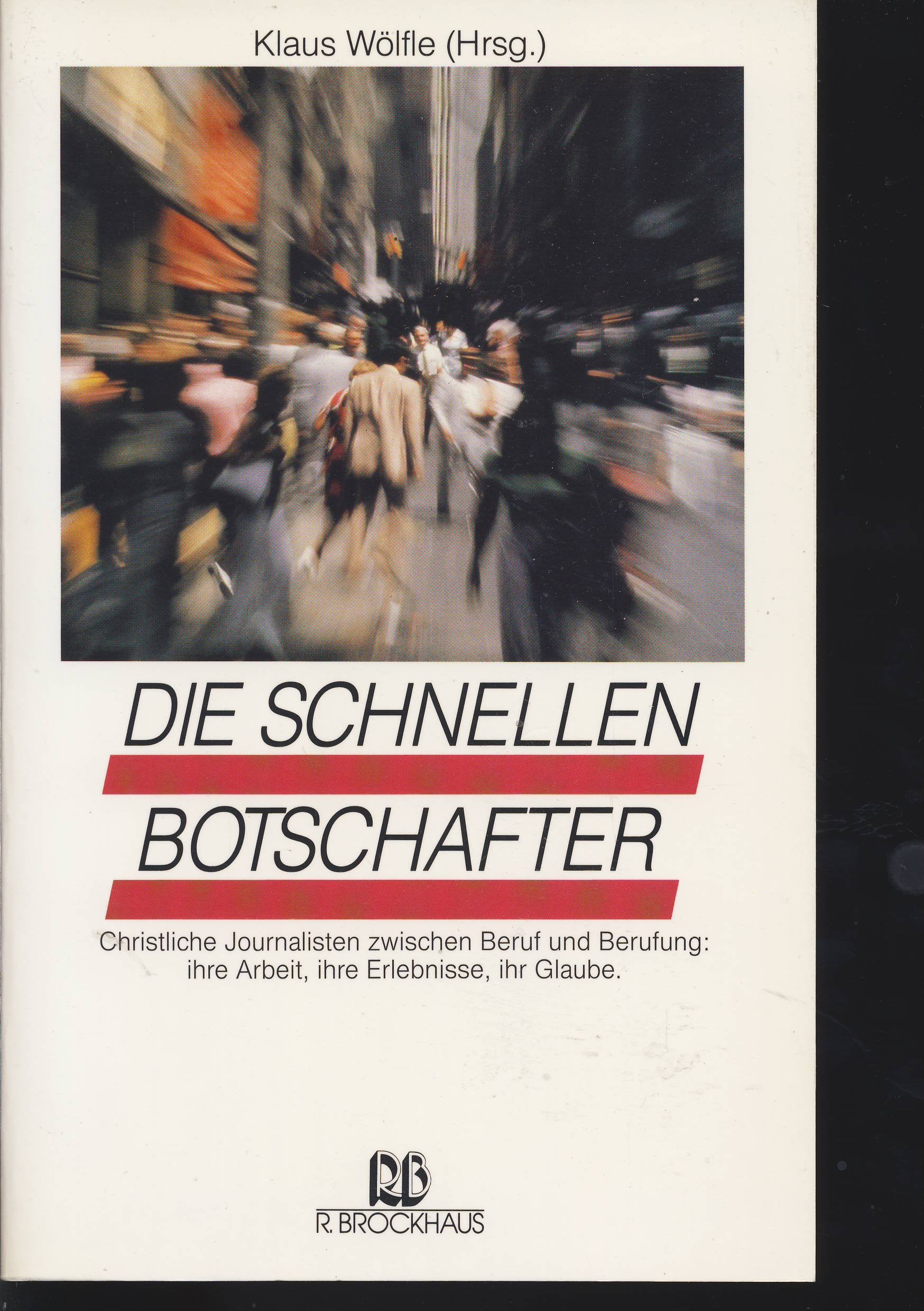 Die schnellen Botschafter: Christliche Journalisten zwischen Beruf und Berufung Media & Communication