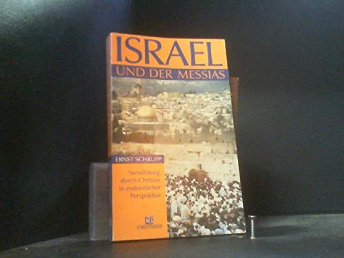 Israel und der Messias: Versöhnung durch Christus in endzeitlicher Perspektive Religion & Esotericism