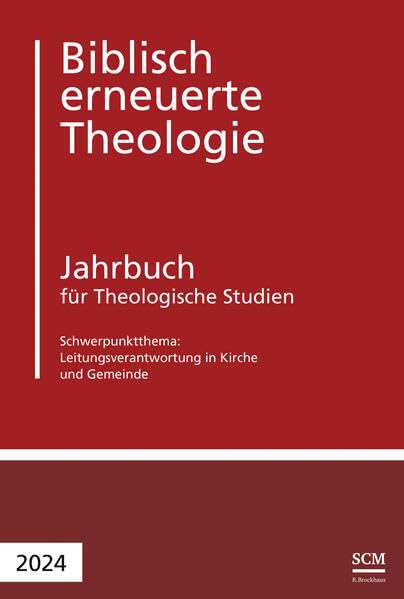 Leitungsverantwortung in Kirche und Gemeinde: Jahrbuch für Theologische Studien 2024 (Biblisch erneuerte Theologie, 8, Band 8) Religion & Esotericism