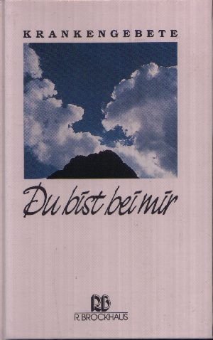 Du bist bei mir: Krankengebete (Gebete für jeden Anlass) Religion & Esotericism