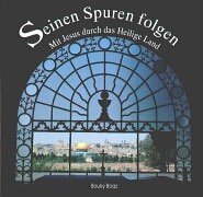 Seinen Spuren folgen: Mit Jesus durch das Heilige Land Travel