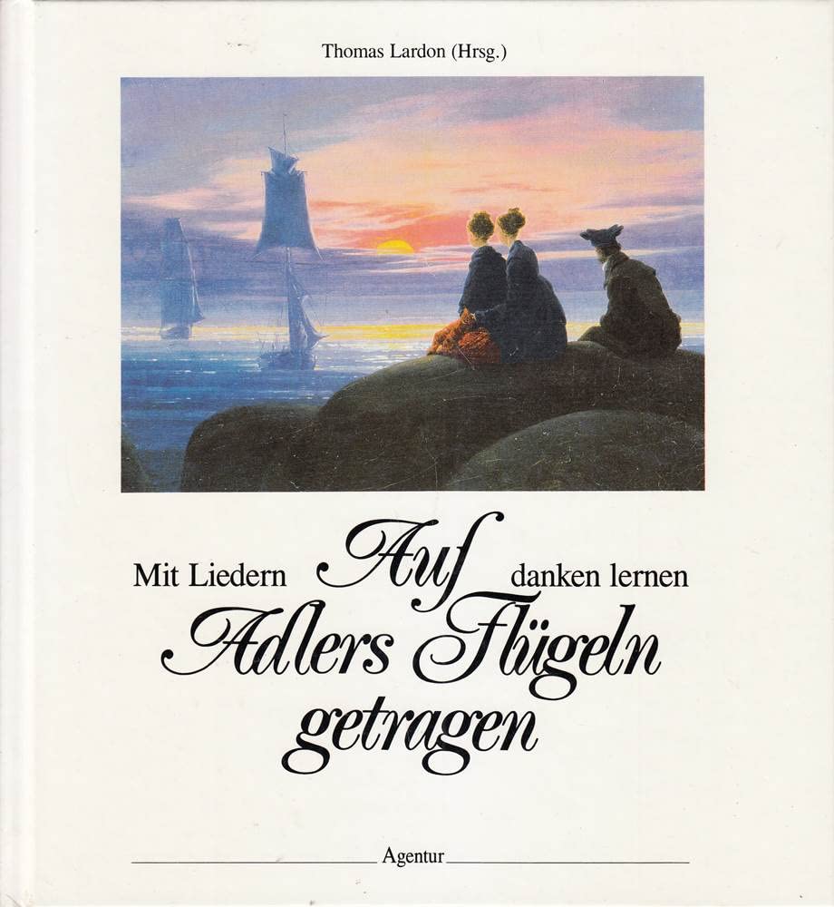Auf Adlers Flügeln getragen: Mit Liedern danken lernen. Grossdruck Fiction