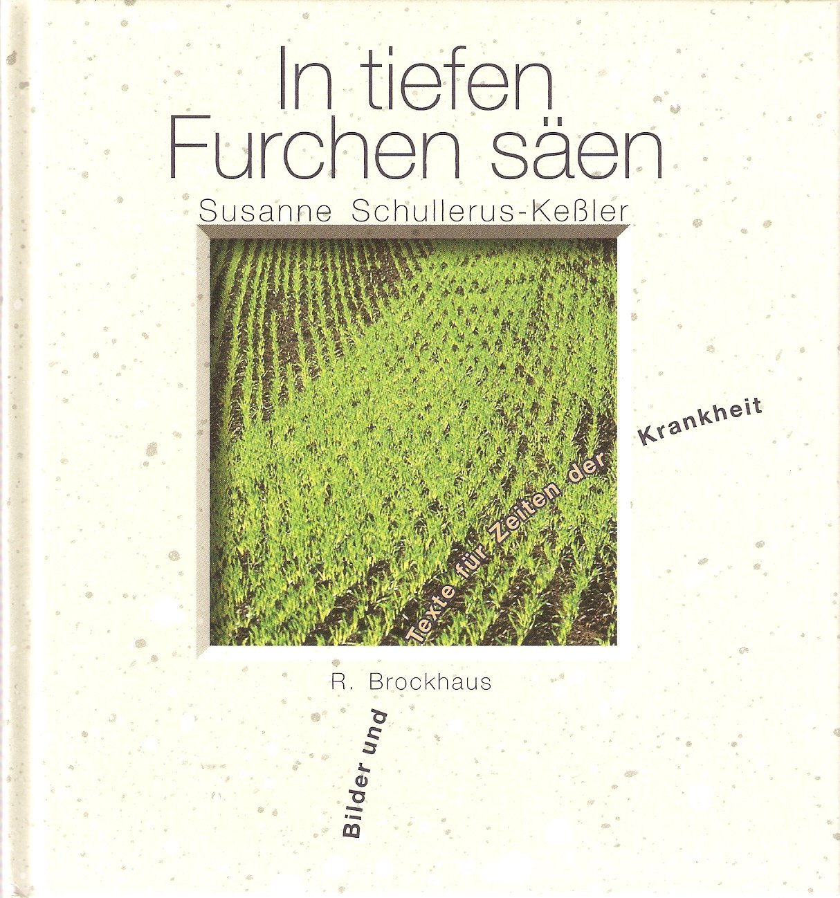 In tiefen Furchen säen: Bilder und Texte für Zeiten der Krankheit Film, Art & Culture