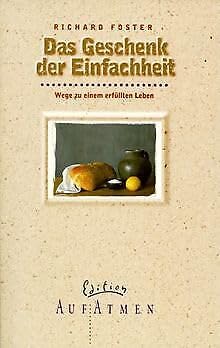 Das Geschenk der Einfachheit: Wege zu einem erfüllten Leben (Edition AufAtmen) Religion & Esotericism