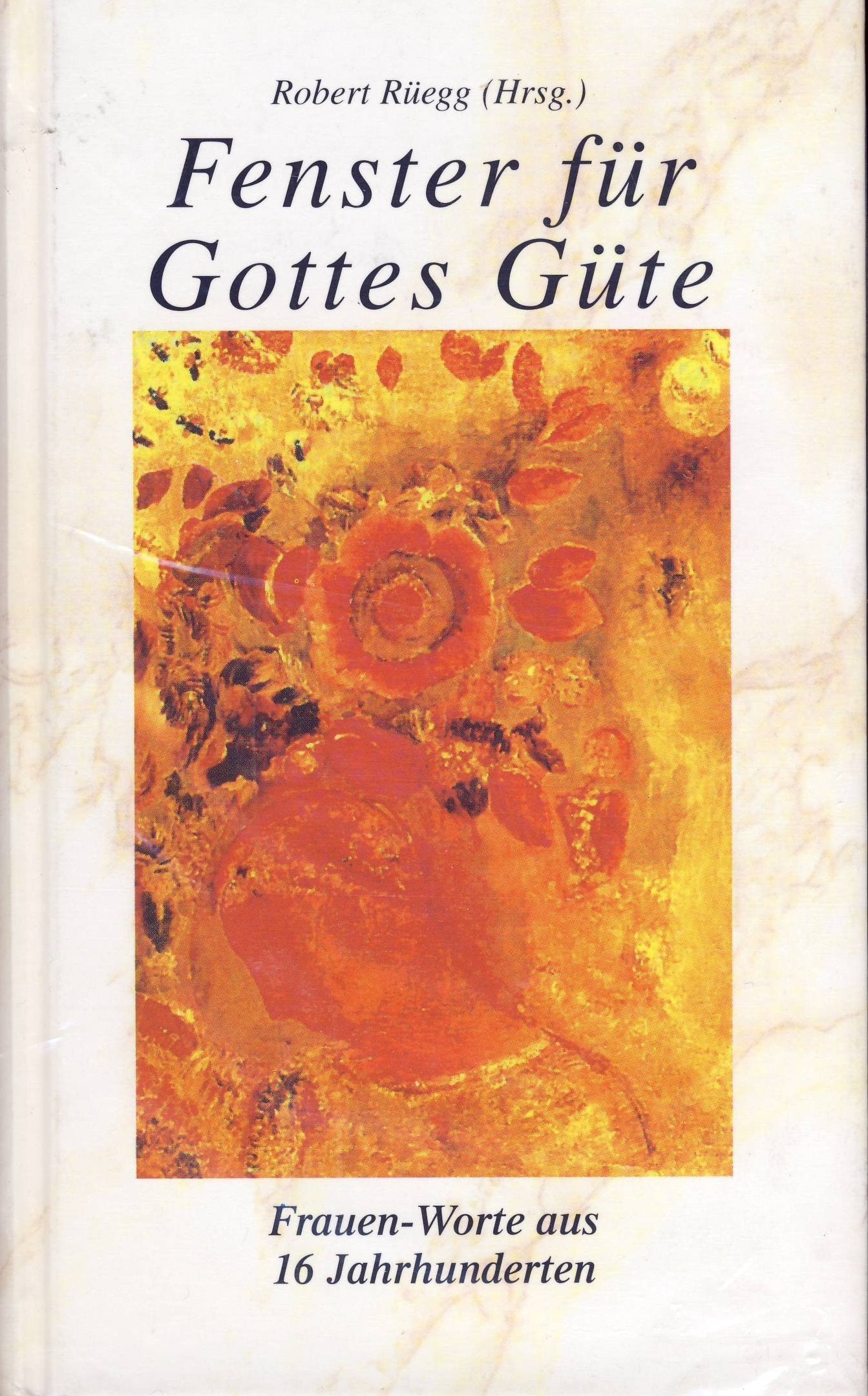 Fenster für Gottes Güte: Frauen-Worte aus 16 Jahrhunderten Politics & History