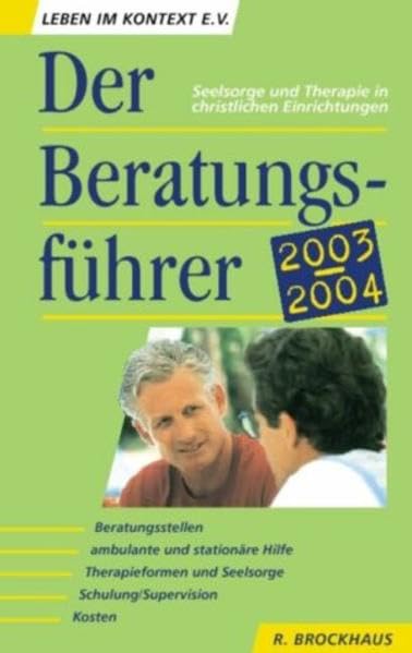 Der Beratungsführer 2003/2004: Seelsorge und Therapie in christlichen Einrichtungen Business, Finance & Career