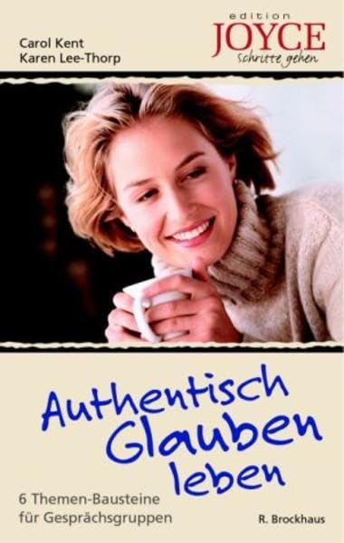 Authentisch Glauben leben: 6 Themen-Bausteine für Gesprächsgruppen Religion & Esotericism