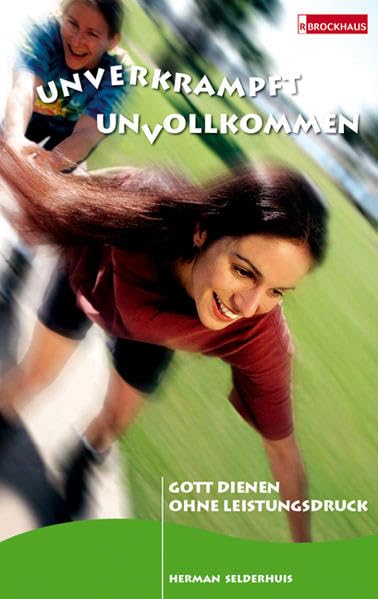 Unverkrampft unvollkommen: Gott dienen ohne Leistungsdruck Psychology