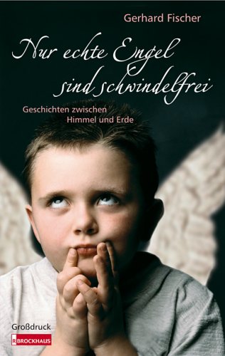 Nur echte Engel sind schwindelfrei - Großdruck: Geschichten zwischen Himmel und Erde Fiction