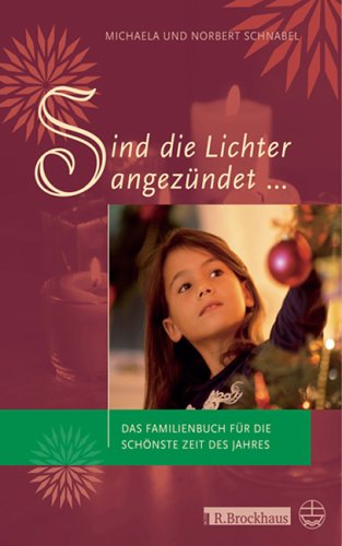 Sind die Lichter angezündet ...: Das Familienbuch für die schönste Zeit des Jahres Religion & Esotericism