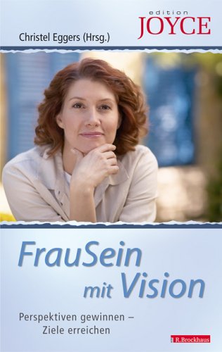 FrauSein mit Vision: Perspektiven gewinnen - Ziele erreichen (Edition Joyce) Lifestyle
