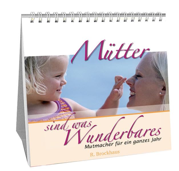 Mütter sind was wunderbares: Mutmacher für ein ganzes Jahr. Aufstellbuch Living & Furnishing