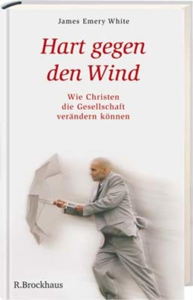 Hart gegen den Wind: Wie Christen die Gesellschaft verändern können Religion & Esotericism